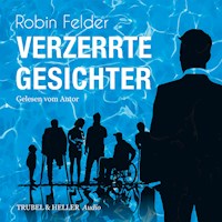 Verzerrte Gesichter - Robin Felder - Hörbuch