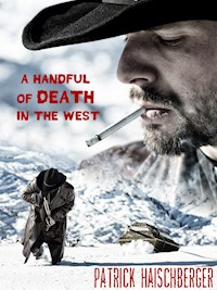 A Handful of Death in the West - Patrick Haischberger - E-Book