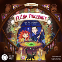 Felina Fingerhut und das verhexte Schwarze Loch - Felina Fingerhut, Teil 1 (Ungekürzt) - Katja Hemkentokrax - Hörbuch