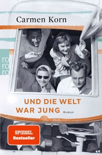 Und die Welt war jung - Carmen Korn - E-Book