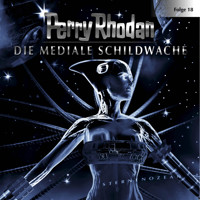 Perry Rhodan, Folge 18: Die Mediale Schildwache - Perry Rhodan - Hörbuch
