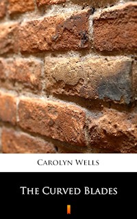 The Curved Blades - Carolyn Wells - E-Book