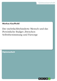 Der mehrfachbehinderte Mensch und das Persönliche Budget. Zwischen Selbstbestimmung und Fürsorge - Markus Kaufhold - E-Book
