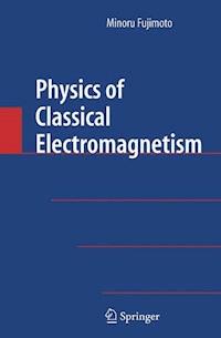 Physics of Classical Electromagnetism - Minoru Fujimoto - E-Book