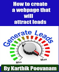 How to create a webpage that will attract leads - karthik poovanam - E-Book