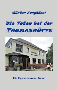Die Toten bei der Thomashütte - Günter Fanghänel - E-Book