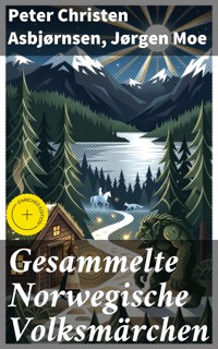 Gesammelte Norwegische Volksmärchen - Peter Christen Asbjørnsen - E-Book