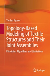 Topology-Based Modeling of Textile Structures and Their Joint Assemblies - Yordan Kyosev - E-Book