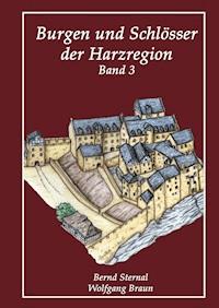 Burgen und Schlösser der Harzregion - Wolfgang Braun - E-Book