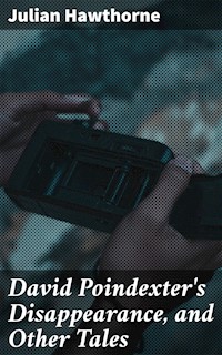 David Poindexter's Disappearance, and Other Tales - Julian Hawthorne - E-Book