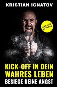 Kick-Off in Dein Wahres Leben - Kristian Ignatov - E-Book