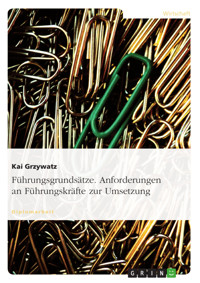 Führungsgrundsätze. Anforderungen an Führungskräfte zur Umsetzung. - Kai Grzywatz - E-Book