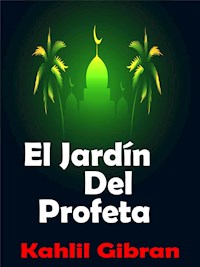 El Jardín Del Profeta - Kahlil Gibran - E-Book