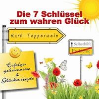 Selbsthilfe: Die 7 Schlüssel zum wahren Glück (Erfolgsgeheimisse und Glücksrezepte) -  - Hörbuch