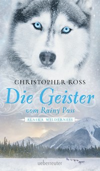 Alaska Wilderness - Die Geister vom Rainy Pass (Bd. 5) - Christopher Ross - E-Book