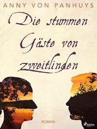 Die stummen Gäste von Zweitlinden - Anny von Panhuys - E-Book