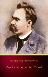 Zur Genealogie der Moral - Friedrich Nietzsche - E-Book