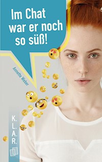 Im Chat war er noch so süß! - Weber Annette - E-Book