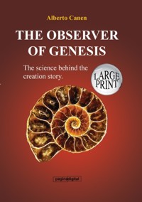 18th The Observer Of Genesis. The Science Behind The Creation Story- Large Print - Alberto Canen - E-Book