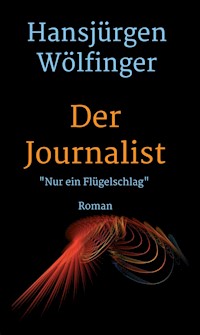 Der Journalist - Hansjürgen Wölfinger - E-Book