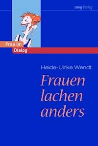 Frauen lachen anders - Heide-Ulrike Wendt - E-Book