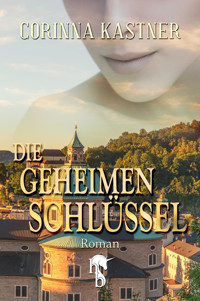 Die geheimen Schlüssel - Corinna Kastner - E-Book
