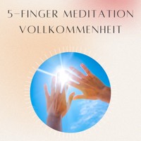 5- Finger Meditation: Vollkommenheit - Daniel Hoch - Hörbuch