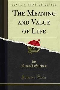 The Meaning and Value of Life - Rudolf Eucken - E-Book