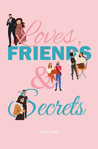 Loves, Friends & Secrets - Sonja Sage - E-Book