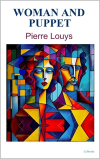 Woman and Puppet - Pierre Louÿs - E-Book