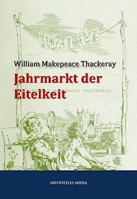 Jahrmarkt der Eitelkeit - William Makepeace Thackeray - E-Book