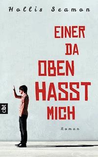 Einer da oben hasst mich - Hollis Seamon - E-Book