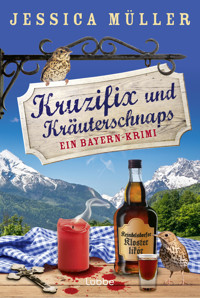 Kruzifix und Kräuterschnaps - Jessica Müller - E-Book