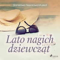 Lato nagich dziewcząt  - Stanisława Fleszarowa-Muskat - Hörbuch