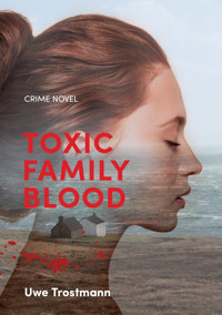 Toxic Family Blood - Uwe Trostmann - E-Book