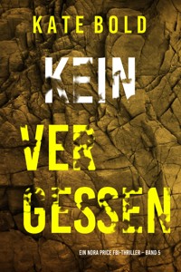 Kein Vergessen (Ein Nora Price FBI-Thriller – Band 5) - Kate Bold - E-Book