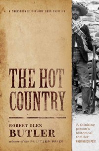 The Hot Country - Robert Olen Butler - E-Book