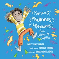 Meneos, Pisotones, Y Apretones Para Calmar Mi Cosquilleo - Lindsey Rowe Parker - E-Book