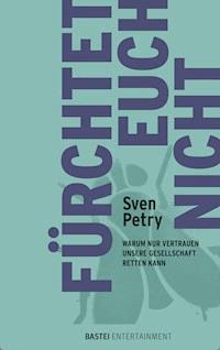 Fürchtet euch nicht - Sven Petry - E-Book
