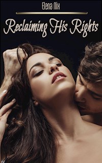 Reclaiming His Rights - Elena Nix - E-Book