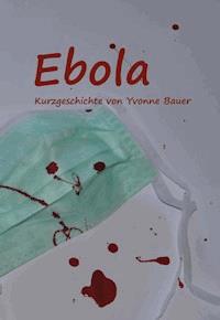 Ebola - Yvonne Bauer - E-Book