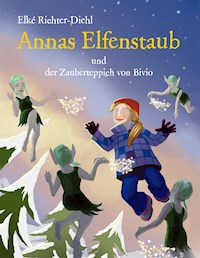 Annas Elfenstaub und der Zauberteppich von Bivio - Elké Richter-Diehl - E-Book