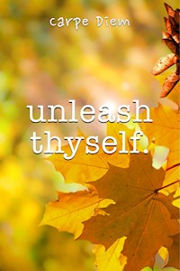 Unleash Thyself - Carpe Diem - kostenlos E-Book
