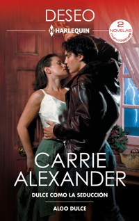Dulce como la seducción - Algo dulce - CARRIE ALEXANDER - E-Book