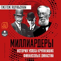 Миллиардеры. История успеха крупнейших финансовых династий - Гжегож Яшуньский - Hörbuch