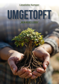 Umgetopft - Lieselotte Kamper - E-Book
