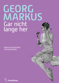 Gar nicht lange her - Georg Markus - E-Book