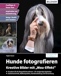 Hunde fotografieren - Kreative Bilder mit "Wau-Effekt" - Regine Heuser - E-Book