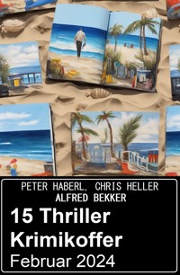 15 Thriller Krimikoffer Februar 2024 - Alfred Bekker - E-Book