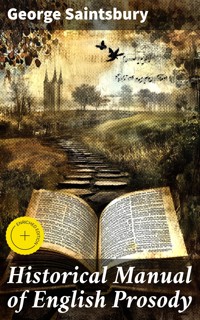 Historical Manual of English Prosody - George Saintsbury - E-Book